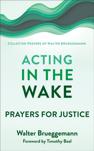 Acting in the Wake : Prayers for Justice, EPUB eBook