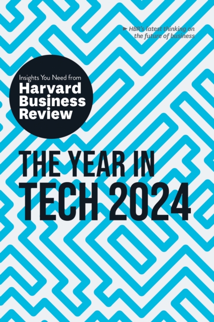 The Year in Tech, 2024 : The Insights You Need from Harvard Business Review, Paperback / softback Book