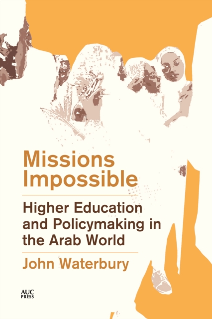 Missions Impossible : Higher Education and Policymaking in the Arab World, PDF eBook