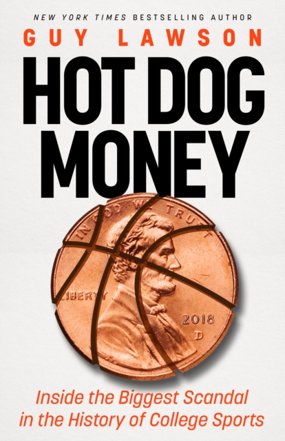 Hot Dog Money : Inside the Biggest Scandal in the History of College Sports, Hardback Book