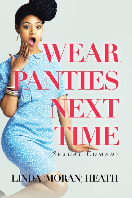 Wear Panties Next Time : Sexual Comedy, EPUB eBook