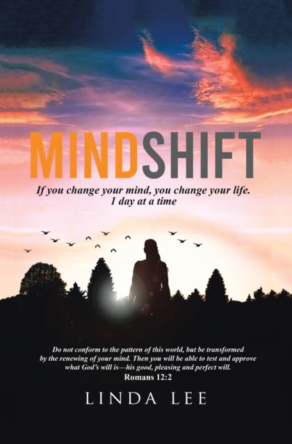Mindshift : If You Change Your Mind, You Change Your Life. 1 Day at a Time, EPUB eBook
