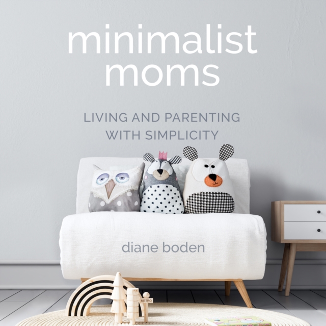 Minimalist Moms, eAudiobook MP3 eaudioBook