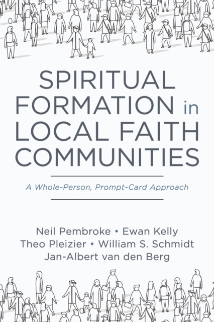 Spiritual Formation in Local Faith Communities : A Whole-Person, Prompt-Card Approach, EPUB eBook