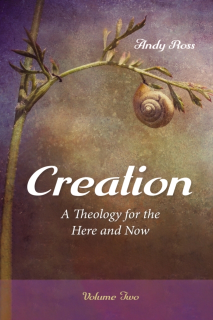 Creation : A Theology for the Here and Now, Volume Two, EPUB eBook