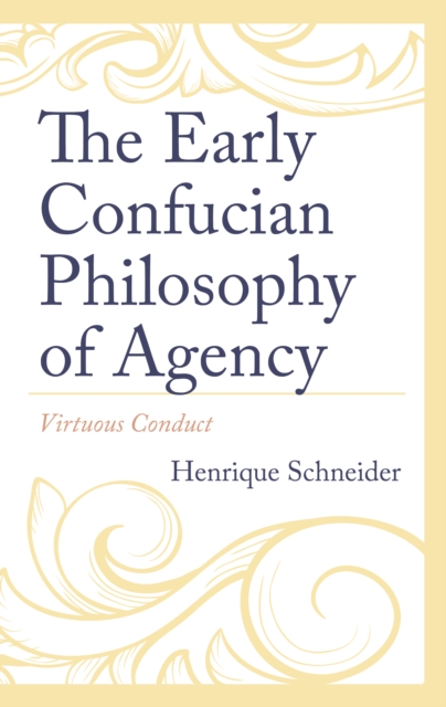 Early Confucian Philosophy of Agency : Virtuous Conduct, EPUB eBook