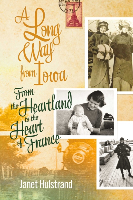 A Long Way from Iowa : From the Heartland to the Heart of France, EPUB eBook