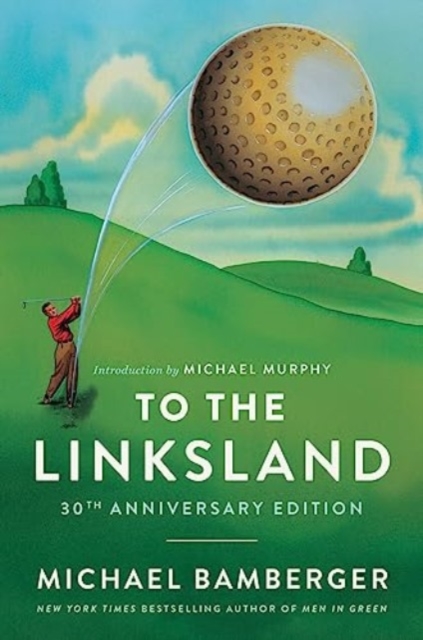 To the Linksland (30th Anniversary Edition), Hardback Book