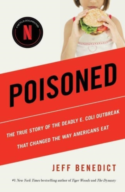 Poisoned : The True Story of the Deadly E. Coli Outbreak That Changed the Way Americans Eat, Paperback / softback Book