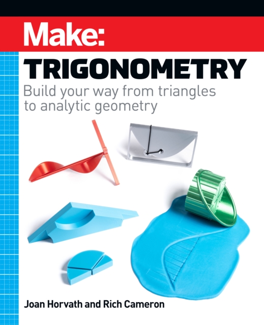 Make - Trigonometry : Build your way from triangles to analytic geometry, Paperback / softback Book