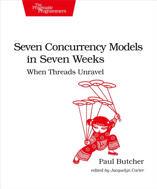 Seven Concurrency Models in Seven Weeks : When Threads Unravel, PDF eBook