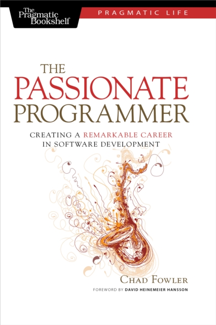 The Passionate Programmer : Creating a Remarkable Career in Software Development, EPUB eBook