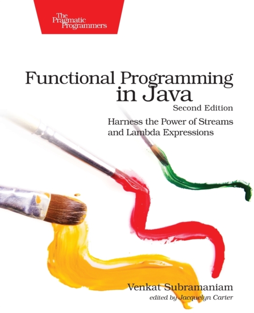 Functional Programming in Java : Harness the Power of Streams and Lambda Expressions, Paperback / softback Book