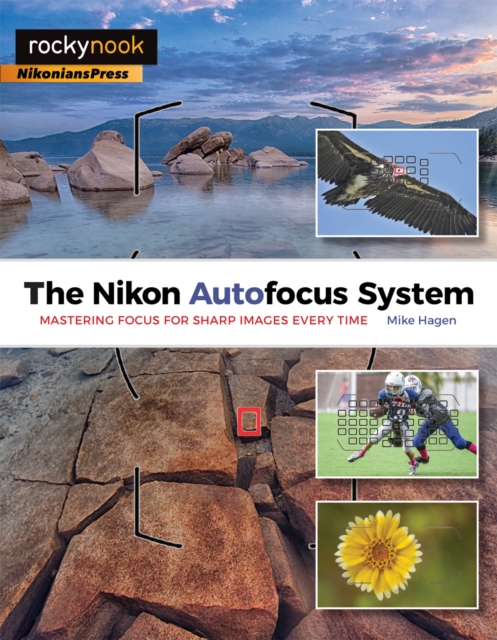 The Nikon Autofocus System : Mastering Focus for Sharp Images Every Time, PDF eBook