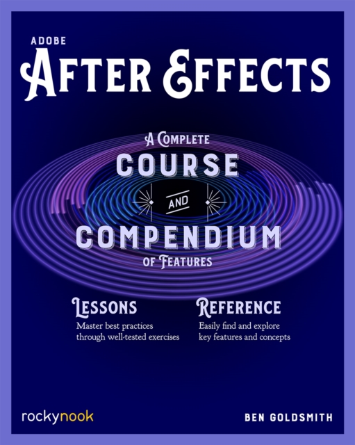 Adobe After Effects : A Complete Course and Compendium of Features, EPUB eBook