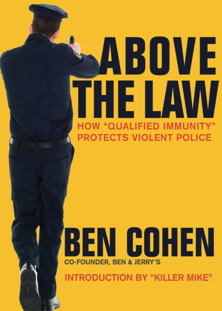 Above the Law : How "Qualified Immunity" Protects Violent Police, EPUB eBook