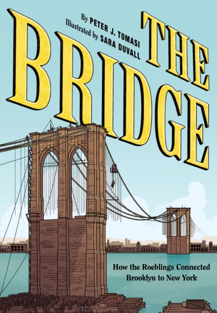 The Bridge : How the Roeblings Connected Brooklyn to New York, EPUB eBook