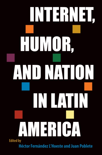 Internet, Humor, and Nation in Latin America, PDF eBook