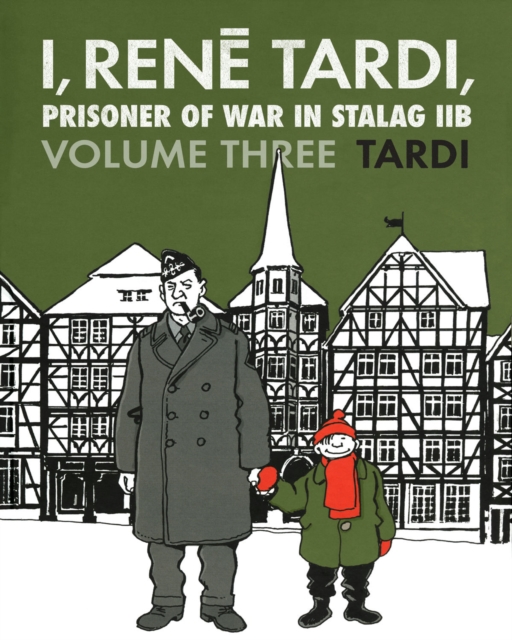 I, Rene Tardi, Prisoner Of War In Stalag Iib Vol. 3 : After the War, Hardback Book
