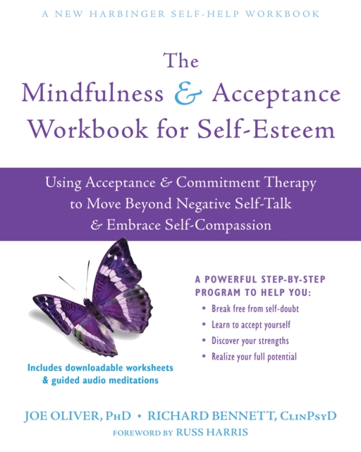 Mindfulness and Acceptance Workbook for Self-Esteem : Using Acceptance and Commitment Therapy to Move Beyond Negative Self-Talk and Embrace Self-Compassion, PDF eBook