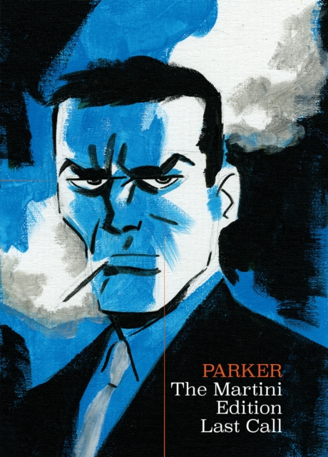 Richard Stark's Parker: The Martini Edition - Last Call, Hardback Book