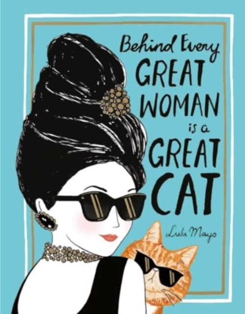 Behind Every Great Woman is a Great Cat, Hardback Book