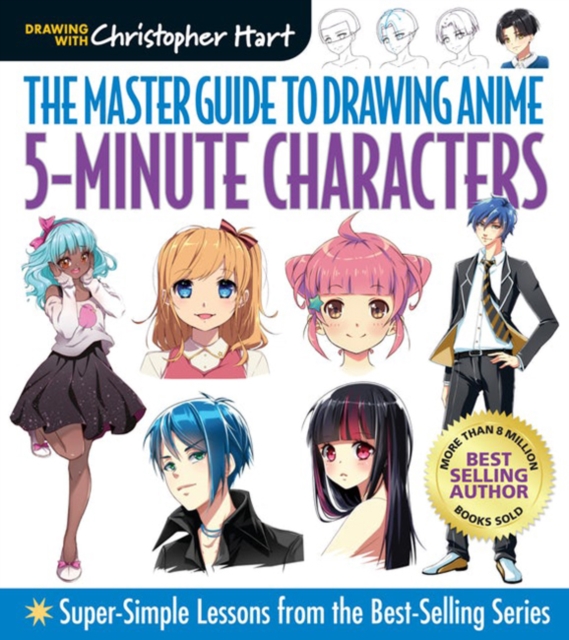 Master Guide to Drawing Anime: 5-Minute Characters : Super-Simple Lessons from the Best-Selling Series, Paperback / softback Book