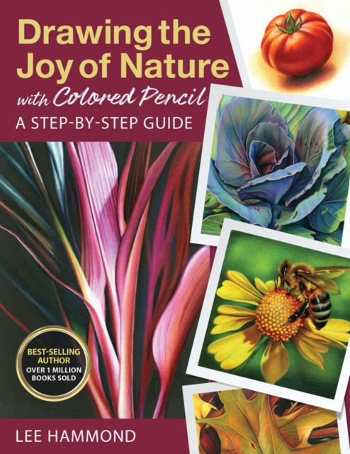 Drawing the Joy of Nature with Colored Pencil : A Step-by-Step Guide, Paperback / softback Book