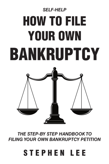 How To File Your Own Bankruptcy : The Step-by-Step Handbook to Filing Your Own Bankruptcy Petition, EPUB eBook