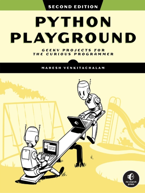 Python Playground, 2nd Edition : Geeky Projects for the Curious Programmer, Paperback / softback Book