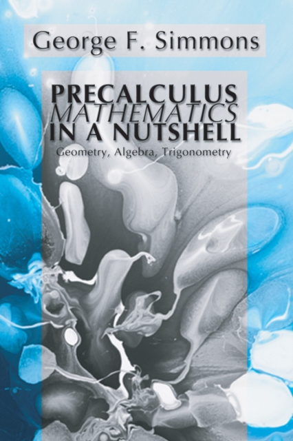 Precalculus Mathematics in a Nutshell: Geometry, Algebra, Trigonometry, PDF eBook