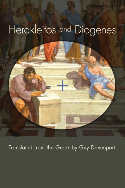 Herakleitos and Diogenes : Translated from the Greek by Guy Davenport, PDF eBook