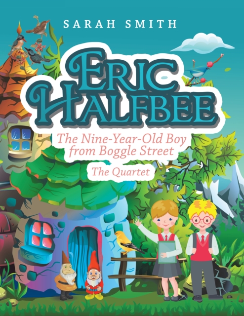 Eric Halfbee : The Nine-Year-Old  Boy from Boggle Street, EPUB eBook