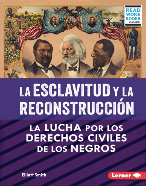 La esclavitud y la Reconstruccion (Slavery and Reconstruction) : La lucha por los derechos civiles de los negros (The Struggle for Black Civil Rights), EPUB eBook