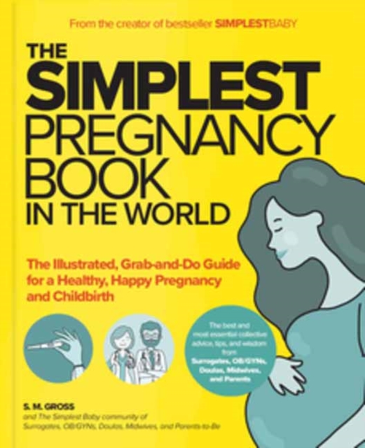 The Simplest Pregnancy Book in the World : The Illustrated, Grab-and-Do Guide for a Healthy, Happy Pregnancy and Childbirth, Paperback / softback Book