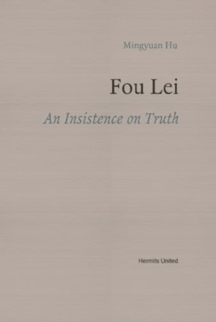 Fou Lei : An Insistence on Truth, Paperback / softback Book