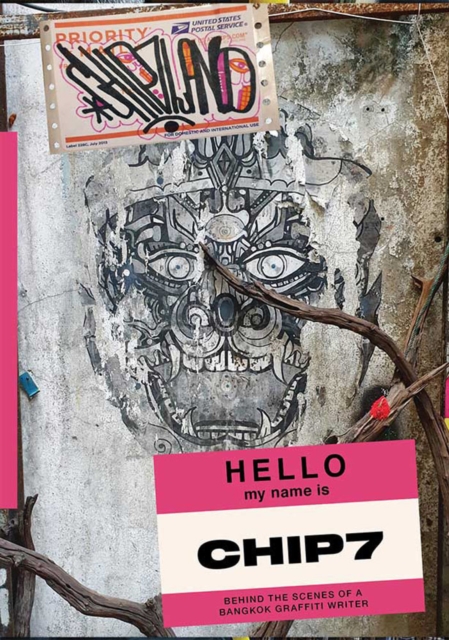 Chip7land : Behind the Scenes of a Bangkok Graffiti Writer, Paperback / softback Book