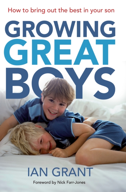 Growing Great Boys : How to bring out the best in your son, EPUB eBook