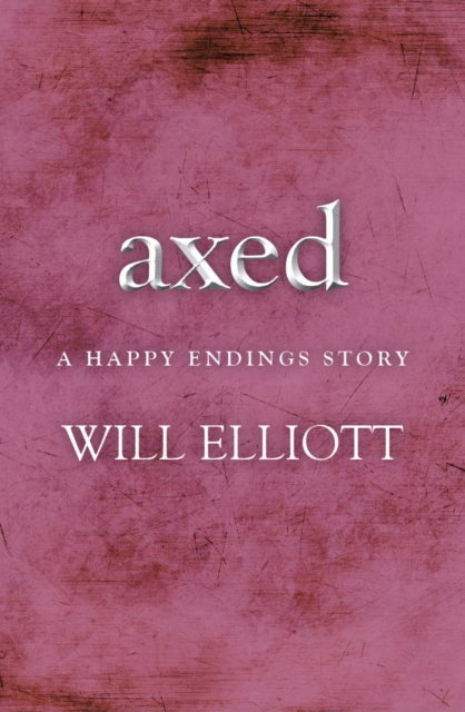 Axed - A Happy Endings Story, EPUB eBook
