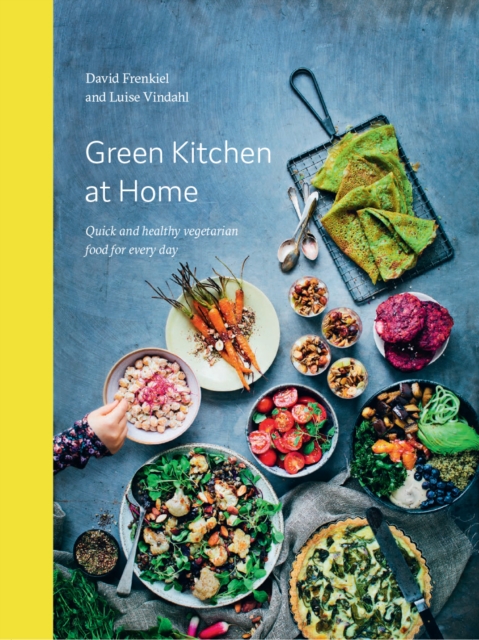 Green Kitchen at Home : Quick and Healthy Food for Every Day, EPUB eBook