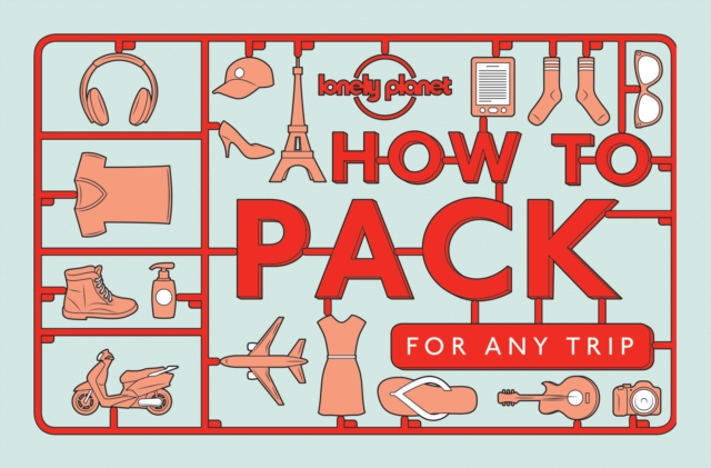 Lonely Planet How to Pack for Any Trip, Paperback / softback Book