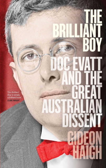 The Brilliant Boy : Doc Evatt and the Great Australian Dissent, EPUB eBook
