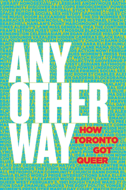 Any Other Way : How Toronto Got Queer, EPUB eBook
