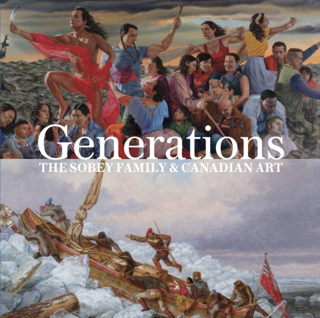 Generations : The Sobey Family and Canadian Art, Hardback Book