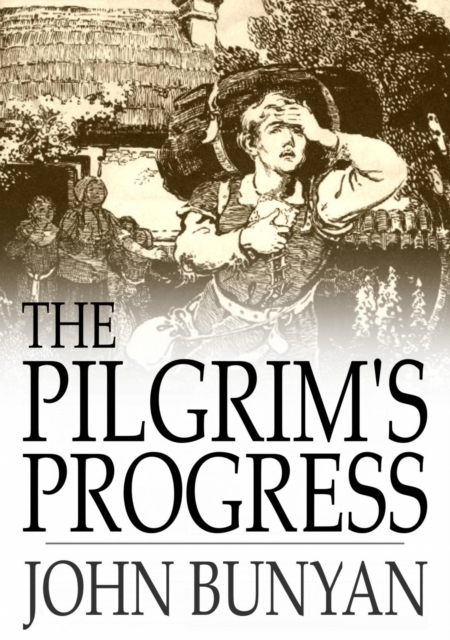 The Pilgrim's Progress : From This World to That Which is to Come, Delivered Under the Similitude of a Dream, EPUB eBook