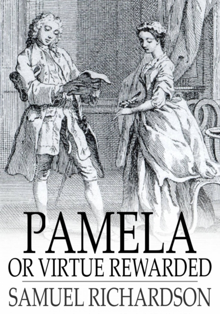 Pamela, Or Virtue Rewarded, EPUB eBook