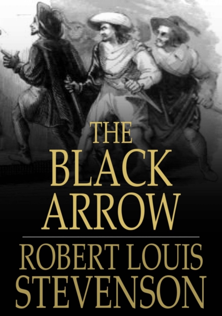 The Black Arrow : A Tale of the Two Roses, EPUB eBook