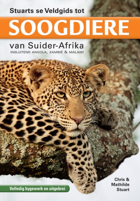 Stuarts se Veldgids tot Soogdiere van Suider-Afrika : Insluitend Angola, Zambie & Malawi, EPUB eBook