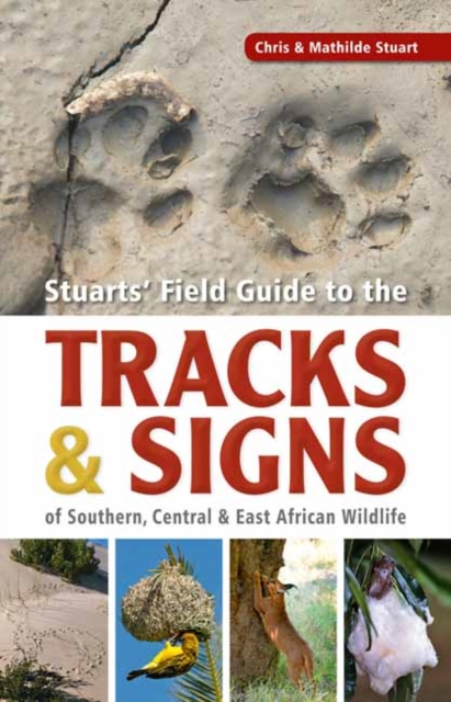 Stuarts’ Field Guide to the Tracks and Signs of Southern, Central and East African Wildlife, Paperback / softback Book