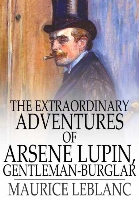 The Extraordinary Adventures of Arsene Lupin, Gentleman-Burglar, EPUB eBook